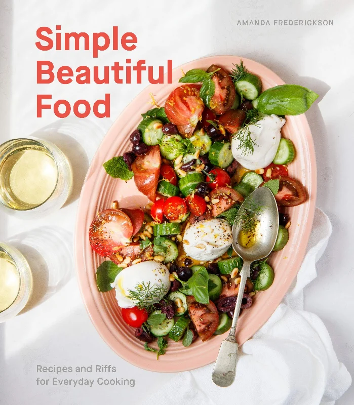 Simple Beautiful Food: Recipes and Riffs for Everyday Cooking (Amanda Frederickson)