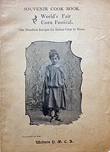 (Massachusetts) Woburn Y.M.C.A. Souvenir Cook Book of World’s Fair Iowa Corn Exhibit and Festival, held under auspices of Woburn Y.M.C.A., April 18 to 25, 1894.