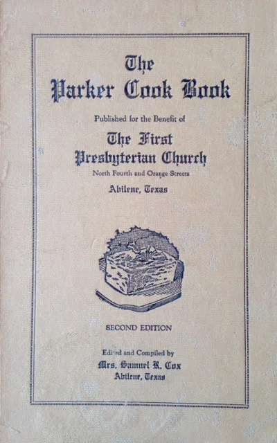 (Texas) Cox, Mrs. Samuel R., ed. The Parker Cook Book: Published for the Benefit of the First Presbyterian Church.