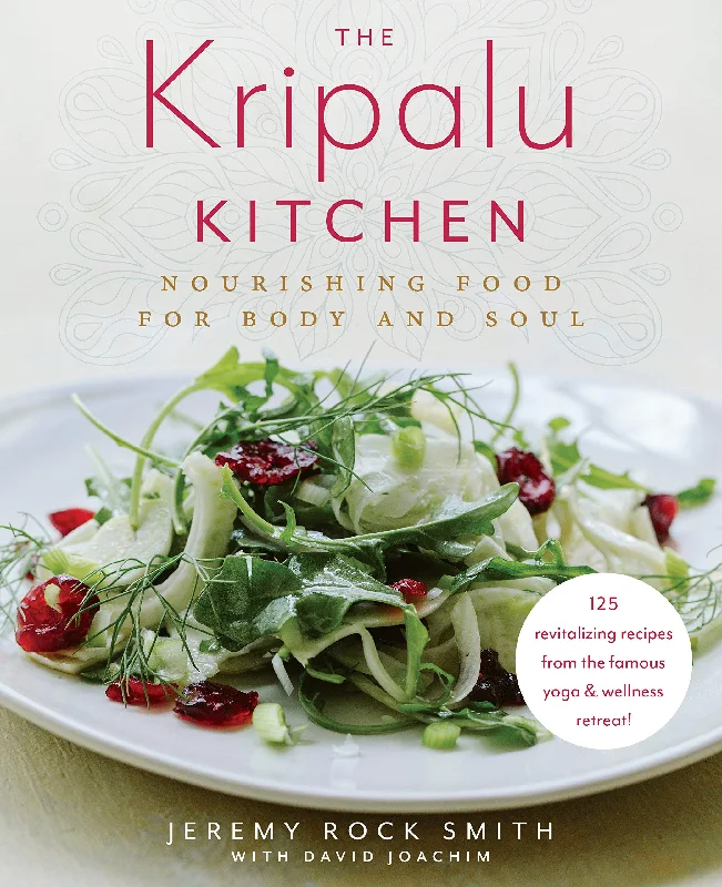 The Kripalu Kitchen: Nourishing Food for Body and Soul (Jeremy Rock Smith)