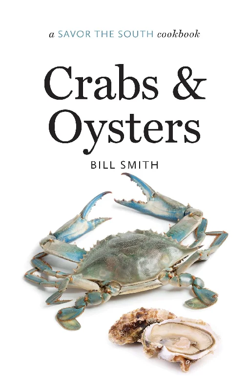 Crabs and Oysters: a Savor the South Cookbook (Bill Smith)