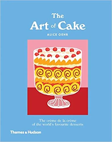 *Sale* The Art of Cake: The Crème de la Crème of the World's Favorite Desserts (Alice Oehr)