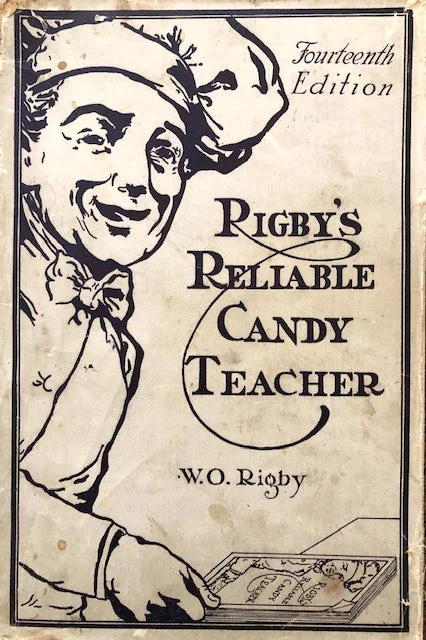 (Confectionery) W.O. Rigby & Fred Rigby. Rigby's Reliable Candy Teacher, with Complete and Modern Soda, Ice Cream and Sherbet Sections.