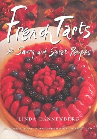 French Tarts: 50 Savory and Sweet Recipes (Linda Dannenberg)