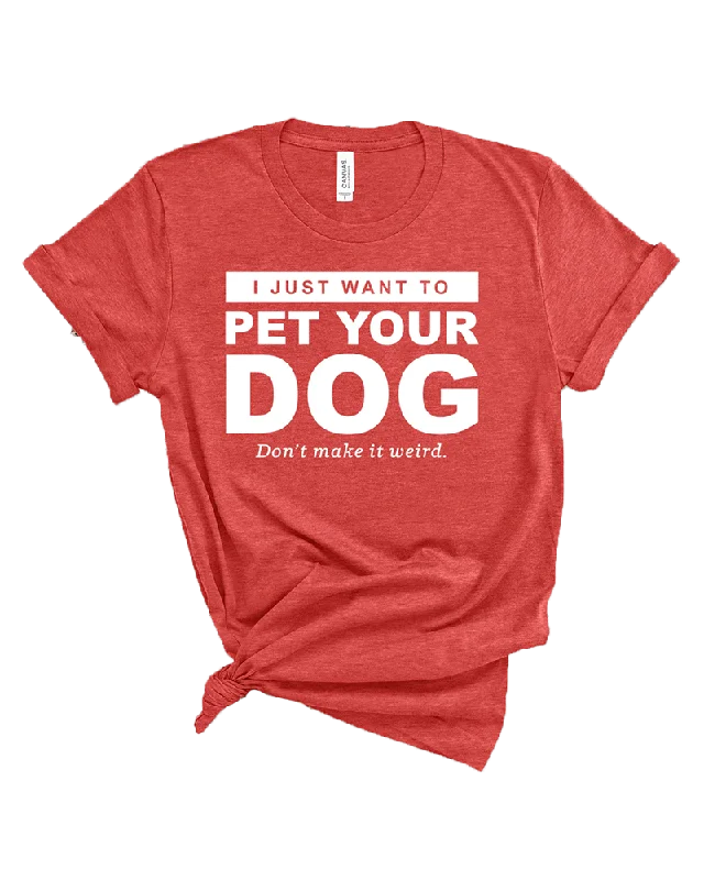 Mission Driven "I Just Want to Pet Your Dog" T-Shirt