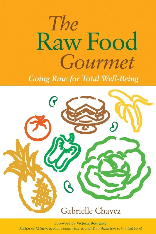 *Sale* The Raw Food Gourmet: Going Raw for Total Well-Being (Gabrielle Chavez)