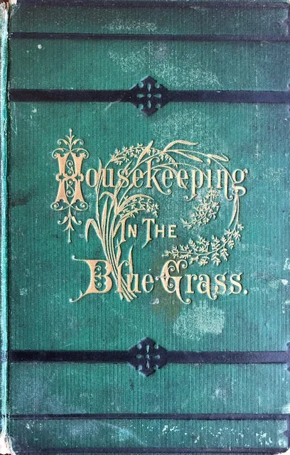 (Southern - Kentucky) Ladies of the Presbytarian Church, Paris, KY. Housekeeping in the Blue Grass: a new and practical cook book, containing nearly a thousand recipes...