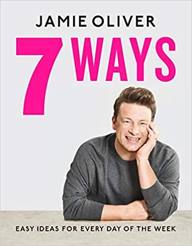 7 Ways: Easy Ideas for Every Day of the Week (Jamie Oliver)