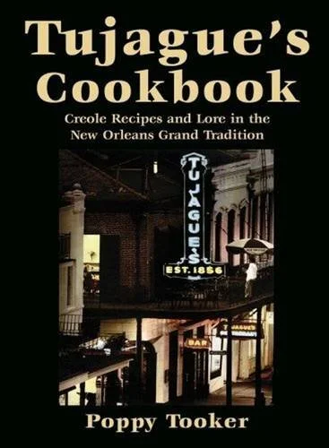 Tujague's Cookbook: Creole Recipes and Lore in the New Orleans Grand Tradition (Poppy Tooker)