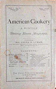 (American) Lyman, Mrs. Laura E. American Cookery: A Monthly Dining Room Magazine. Vol. I, No. 7. * The Dining Room Magazine. 2 issues: Vol. I, Nos. 10 & 11. Together, 3 issues.