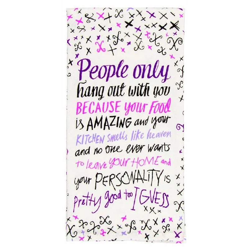 Blue Q : Dish Towel - "People Only Hang Out With You Because..."