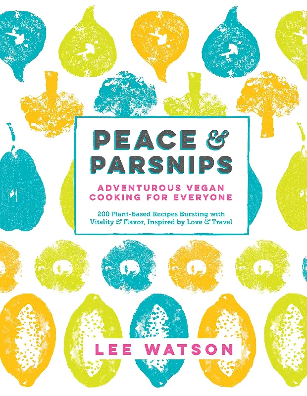 *Sale* (Vegan) Lee Watson. Peace & Parsnips: Adventurous Vegan Cooking for Everyone.