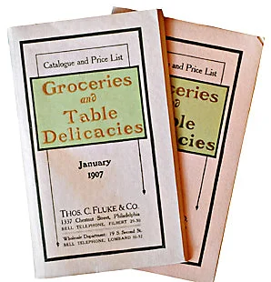 (Philadelphia) Thos. C. Fluke & Co. Groceries and Table Delicacies: Catalogue and Price List, November 1906. 48 pp. • Another copy. January 1907.