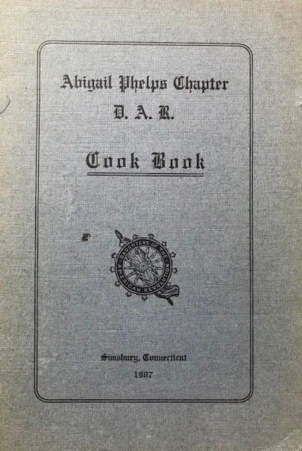 (Connecticut - D.A.R.) Abigail Phelps Chapter D.A.R. Cook Book. 