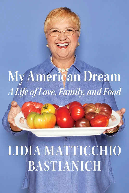 My American Dream: A Life of Love, Family, and Food (Lidia Matticchio Bastianich)