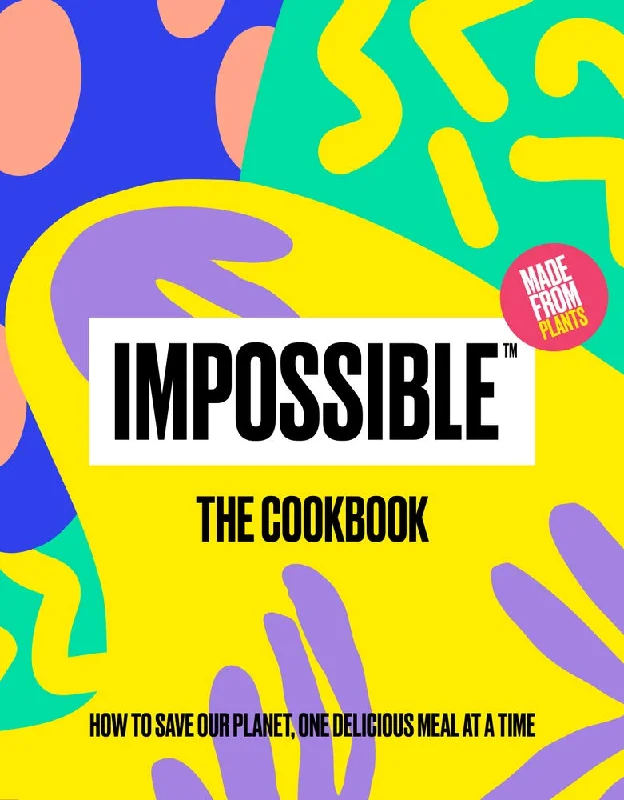 *Sale* Impossible™: The Cookbook: How to Save Our Planet, One Delicious Meal at a Time (Impossible Foods)