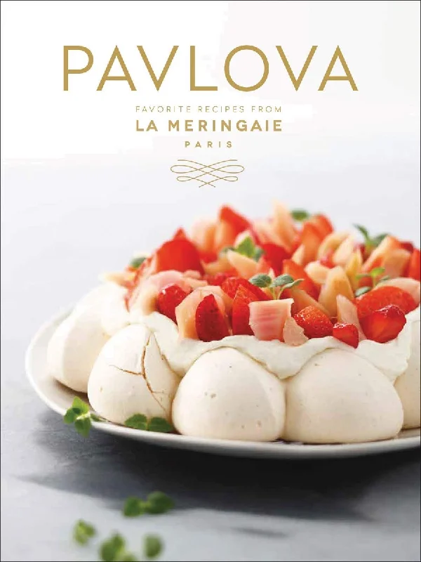 Pavlova: Favorite Recipes from La Meringaie, Paris (La Meringaie)