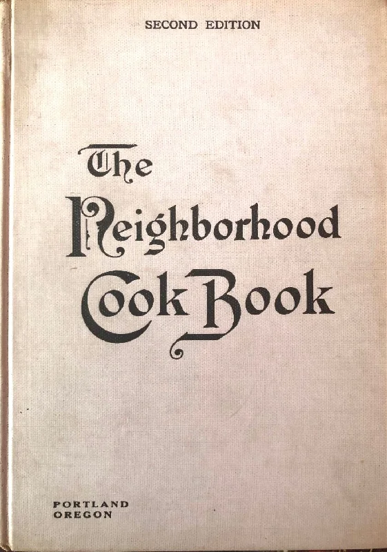 (Jewish) Goldsmith, Mrs. Louis, ed. & Portland Section, Council of Jewish Women. Third Edition of the Neighborhood Cook Book.